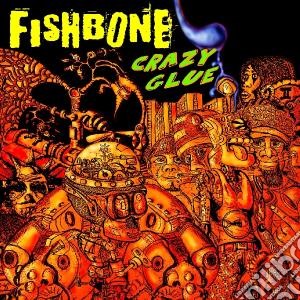 Fishbone - Crazy Glue cd musicale di Fishbone