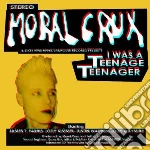 Moral Crux - I Was A Teenage Teenag cd