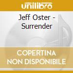 Jeff Oster - Surrender cd musicale di Jeff Oster