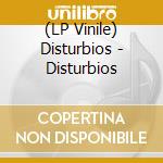 (LP Vinile) Disturbios - Disturbios vinile