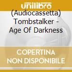 (Audiocassetta) Tombstalker - Age Of Darkness cd