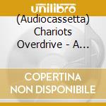 (Audiocassetta) Chariots Overdrive - A Taikonautic Alchemist cd