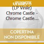 (LP Vinile) Chrome Castle - Chrome Castle (Blue Vinyl Version) lp vinile