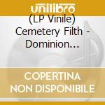 (LP Vinile) Cemetery Filth - Dominion (Orange/Green Swirl Vinyl) vinile