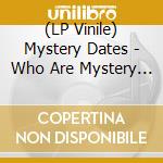 (LP Vinile) Mystery Dates - Who Are Mystery Dates? vinile