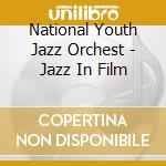 National Youth Jazz Orchest - Jazz In Film cd