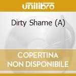 Dirty Shame (A) cd