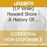 (LP Vinile) Howard Shore - A History Of Violence vinile