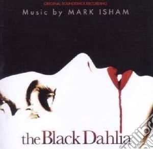 Mark Isham - The Black Dahlia cd musicale di Mark Isham