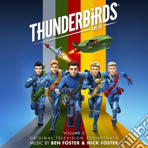 Ben Foster & Nick Foster - Thunderbirds Are Go Volume 2 cd musicale di Soundtr Ost-original