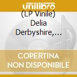 (LP Vinile) Delia Derbyshire, Brian Hodgson, David Vorhaus / Electronic vinile