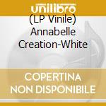 (LP Vinile) Annabelle Creation-White vinile