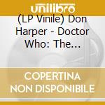 (LP Vinile) Don Harper - Doctor Who: The Invasion (Original Soundtrack) lp vinile di Don Harper