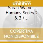 Sarah Warne - Humans Series 2 & 3 / O.S.T. cd musicale di Sarah Warne