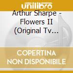 Arthur Sharpe - Flowers II (Original Tv Soundtrack) cd