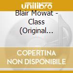 Blair Mowat - Class (Original Television Soundtrack) cd