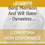 Benji Merrison And Will Slater - Dynasties (Original Tv Soundtrack) (2 Cd) cd