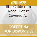 Bbc Children In Need: Got It Covered / Various cd
