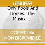 Only Fools And Horses: The Musical Original West End Cast cd
