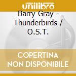 Barry Gray - Thunderbirds / O.S.T. cd