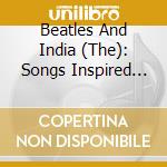 Beatles And India (The): Songs Inspired By The Film (2 Cd) cd