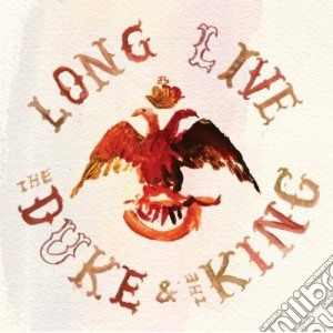 Duke & The King (The) - Long Live The Duke & The King cd musicale di DUKE & THE KING