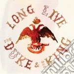 Duke & The King (The) - Long Live The Duke & The King