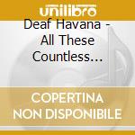 Deaf Havana - All These Countless Night (2 Cd) cd