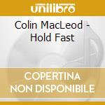 Colin MacLeod - Hold Fast cd