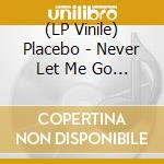 (LP Vinile) Placebo - Never Let Me Go (Transparent Turquoise Vinyl) (2 Lp) vinile