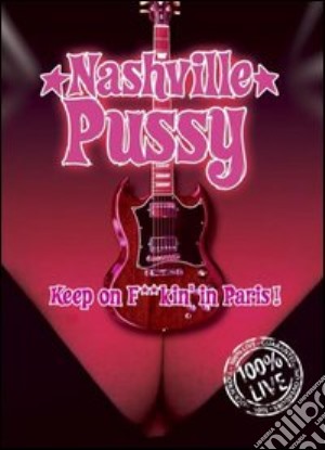 (Music Dvd) Nashville Pussy - Keep On F*cking In Paris cd musicale