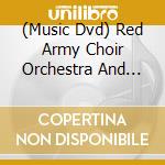 (Music Dvd) Red Army Choir Orchestra And Dance Ensemble - Live In Paris cd