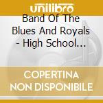 Band Of The Blues And Royals - High School Salute cd musicale di Band Of The Blues And Royals