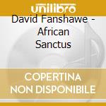 David Fanshawe - African Sanctus cd