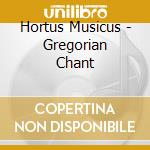 Hortus Musicus - Gregorian Chant cd musicale di Musicus Hortus