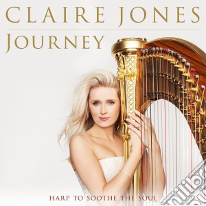 Claire Jones - JourneyHarp To Soothe The Soul cd musicale di Claire Jones