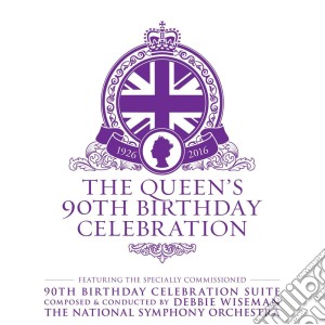 Debbie Wiseman - The Queen's 90th Birthday Celebration cd musicale di Debbie Wiseman