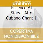 Essence All Stars - Afro Cubano Chant 1 cd