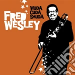 Fred Wesley - Wuda Cuda Shuda cd
