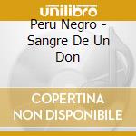 Peru Negro - Sangre De Un Don cd musicale