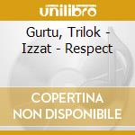 Gurtu, Trilok - Izzat - Respect cd