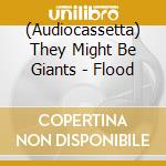 (Audiocassetta) They Might Be Giants - Flood cd musicale