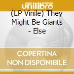 (LP Vinile) They Might Be Giants - Else lp vinile