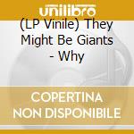 (LP Vinile) They Might Be Giants - Why vinile