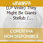 (LP Vinile) They Might Be Giants - Stellub / Sapphire Bullets Of Pure Love (7') vinile