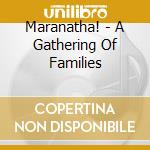 Maranatha! - A Gathering Of Families cd