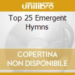 Top 25 Emergent Hymns cd