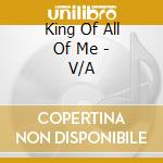 King Of All Of Me - V/A cd