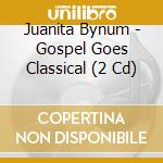 Juanita Bynum - Gospel Goes Classical (2 Cd) cd