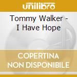 Tommy Walker - I Have Hope cd
